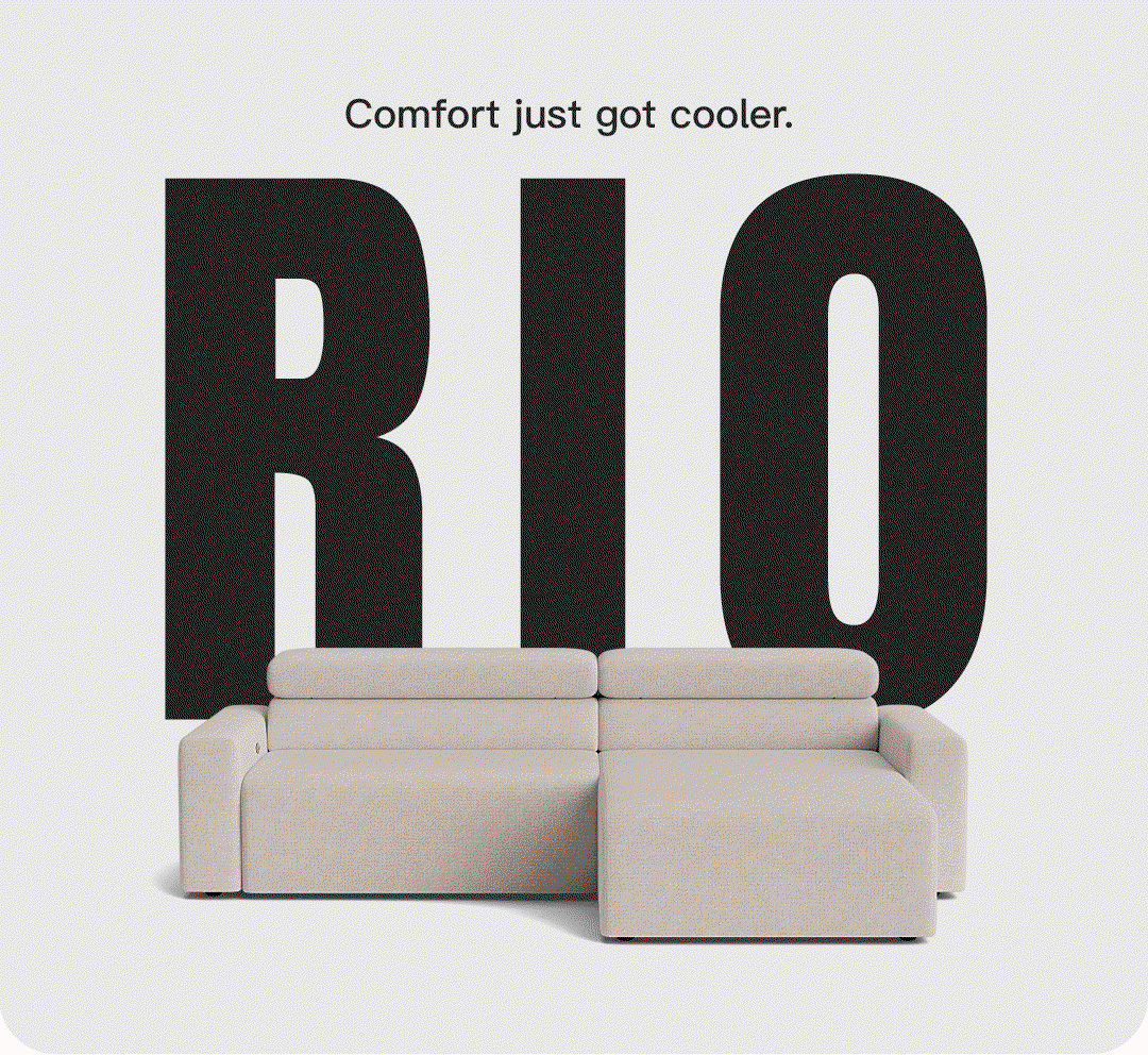Custom comfort just got cooler. The Rio