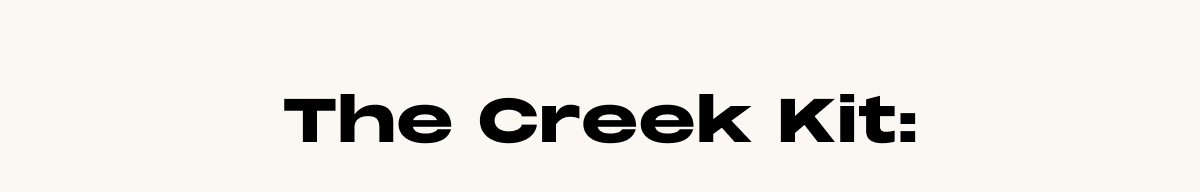 Creek Kit