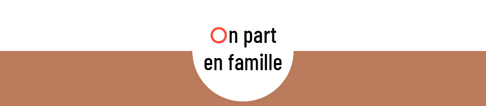 On part en famille