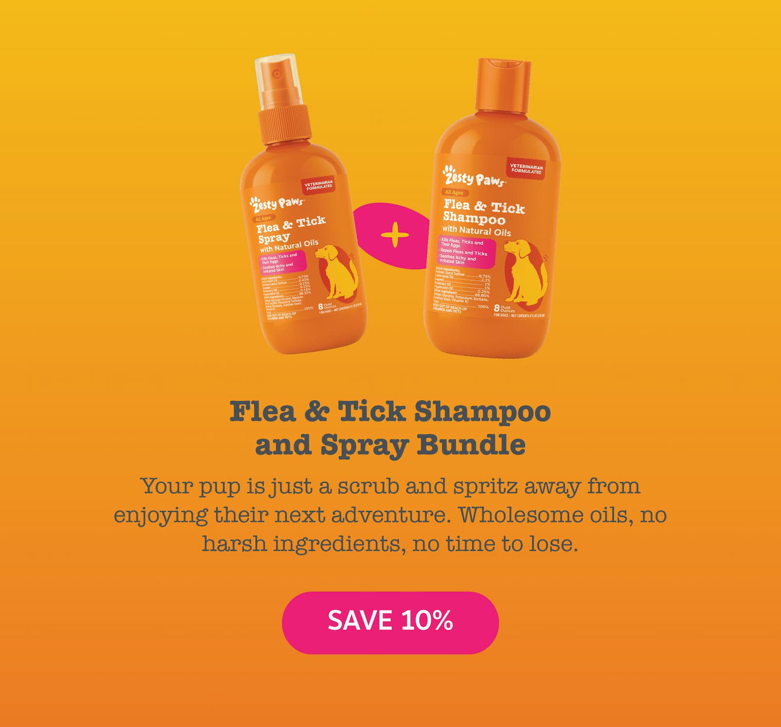 Flea & Tick Shampoo and Spray Bundle: Your pup is just a scrub and spritz away from enjoying their next adventure. Wholesome oils, no harsh ingredients, no time to lose. Save 10%