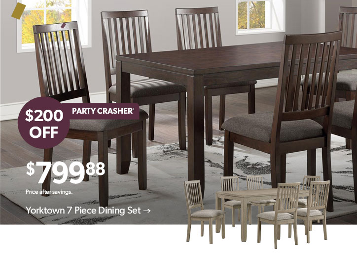 200 dollars OFF. Party Crasher. 799 dollars and 88 cents. Price after savings. Click to shop the Yorktown 7 Piece Dining Set 
