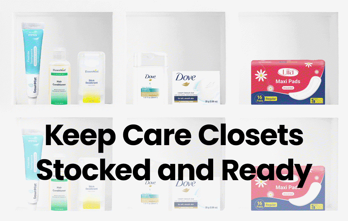 Keep care closets stocked and ready.