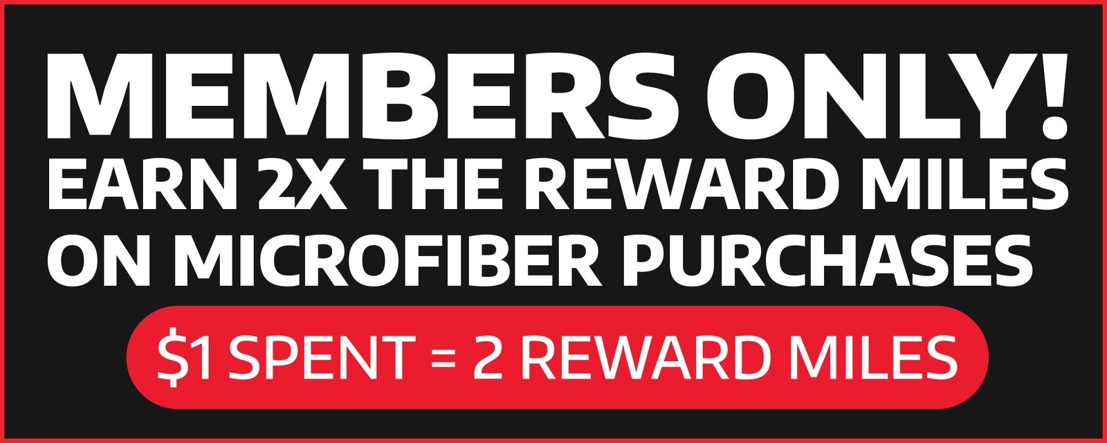 Members Only - Earn 2x The Rewards Miles On Microfiber Products!
