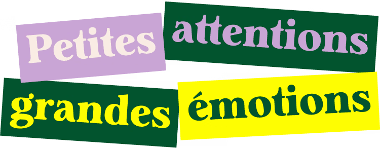 Petites attentions grandes émotions