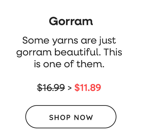 Gorram. Some yarns are just gorram beautiful. This is one of them. Was $16.99, now $11.89. Shop Now >>