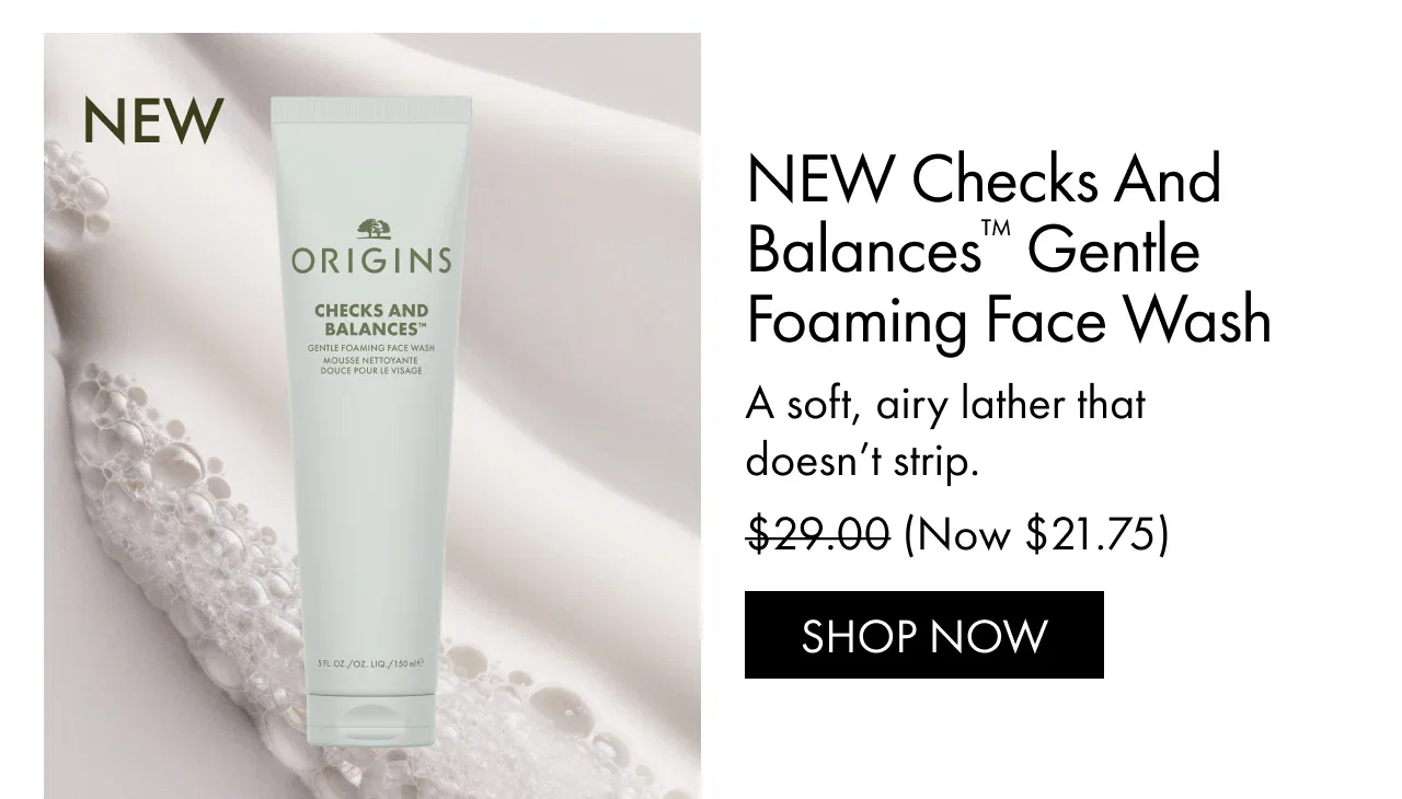 NEW Checks And Balances™ Gentle Foaming Face Wash | A soft, airy lather that doesn’t strip. | (Now $21.75) | SHOP NOW