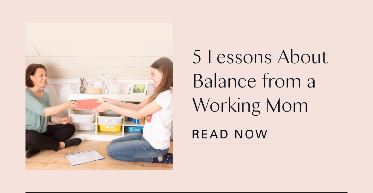 5 Lessons About Balance from a Working Mom 