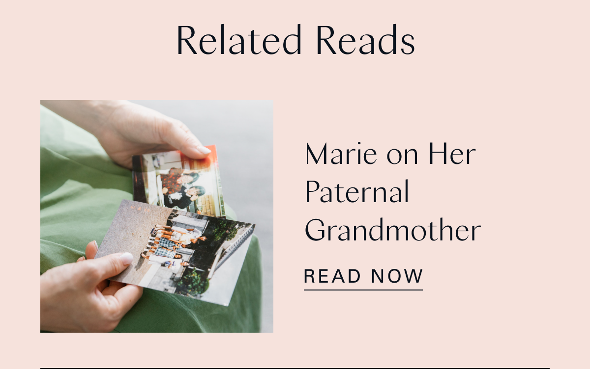 Related Reads: Marie on Her Paternal Grandmother 