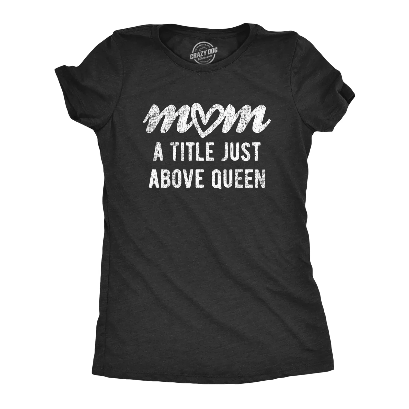 Image of Mom A Title Just Above Queen Women's T Shirt