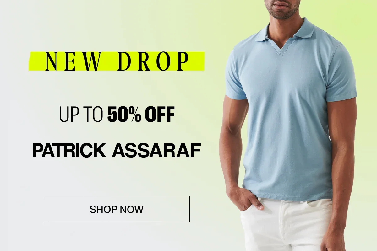 NEW DROP: Patrick Assaraf Up to 50% Off*