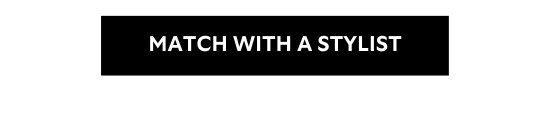 MATCH WITH A STYLIST