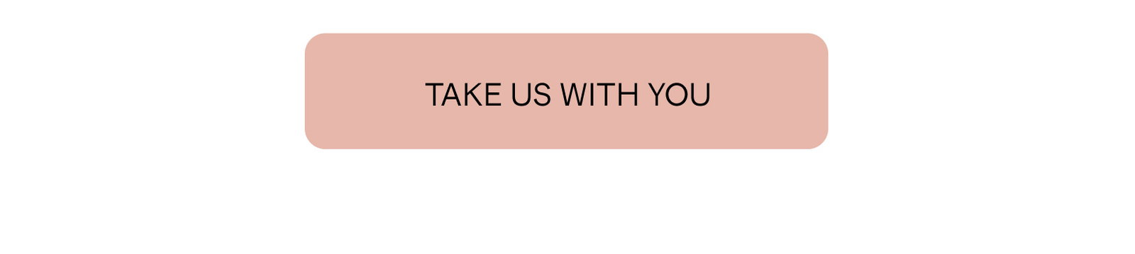 Take Us With You