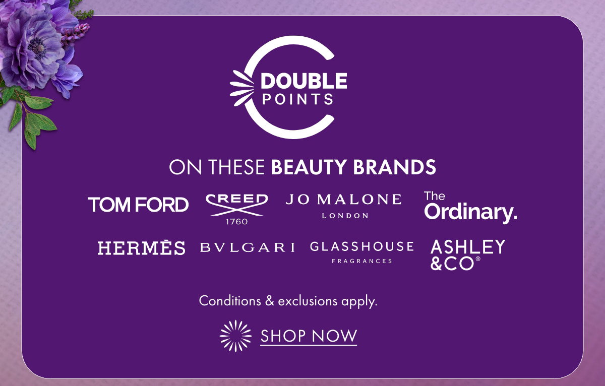 Double Points on these Beauty Brands - Tom Ford, Creed, Jo Malone, The Ordinary, Hermes, Bvlgari, Glasshouse, Ashley & Co