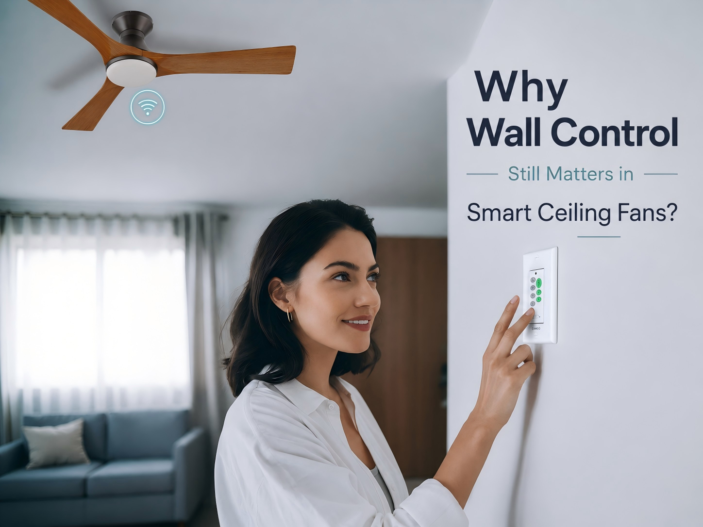 Why Wall Control Still Matters in Smart Ceiling Fans?