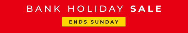Bank Holiday Sale - Ends Sunday