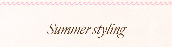 Summer styling