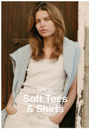 Shop Soft Tees & Shirts