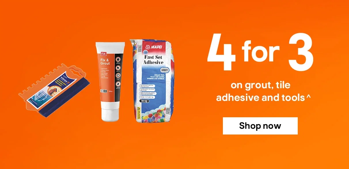 4 for 3 on grout, tile adhesive and tools^ - Shop now