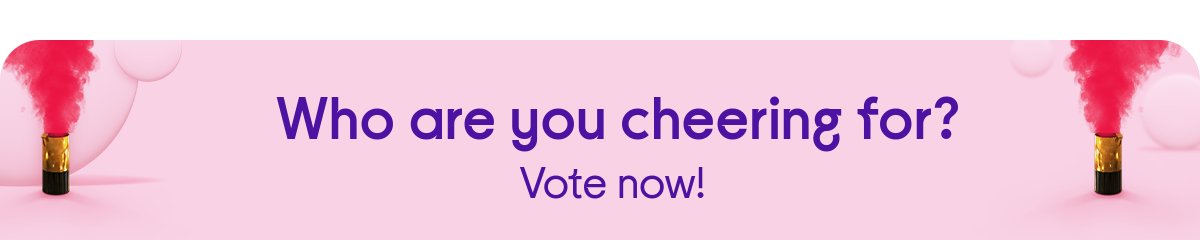Who are you cheering for? Vote now!