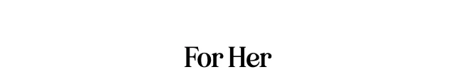 For Her