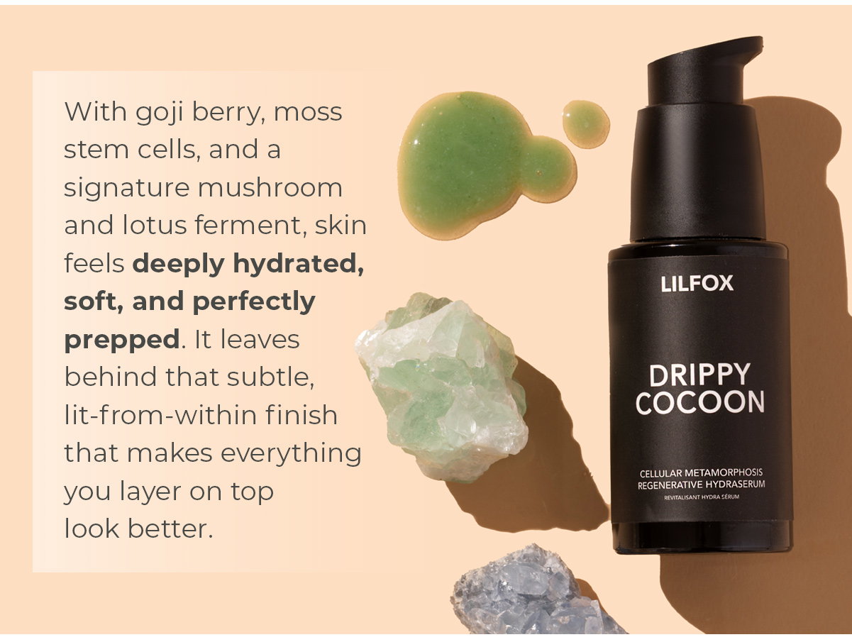 With goji berry, moss stem cells, and a signature mushroom and lotus ferment, skin feels deeply hydrated, soft, and perfectly prepped. It leaves behind that subtle, lit-from-within finish that makes everything you layer on top look better.