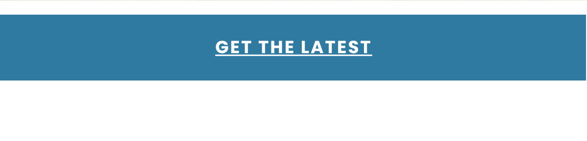 GET THE LATEST