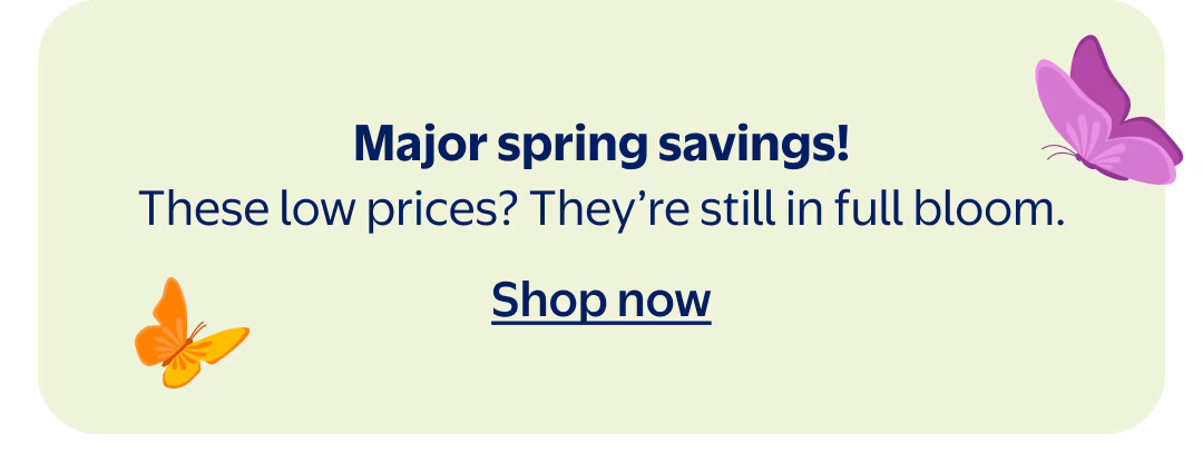 These low prices? They’re still in full bloom.