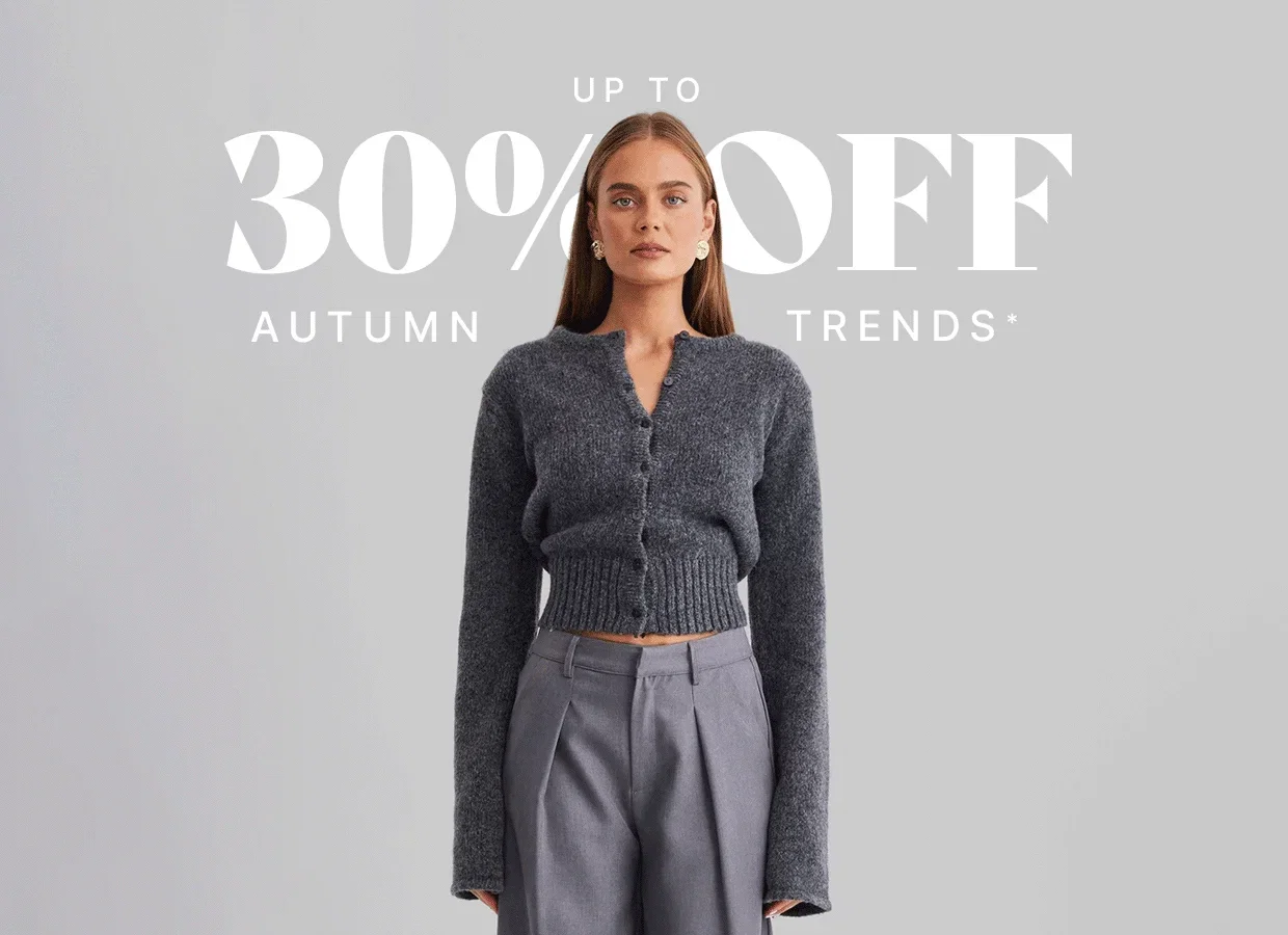Up to 30% OFF Autumn Trends*