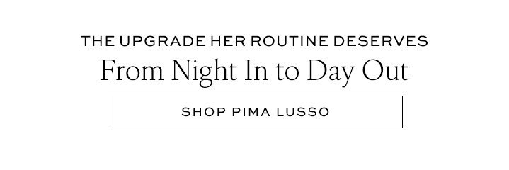 From Night In To Day Out - Shop Pima Lusso