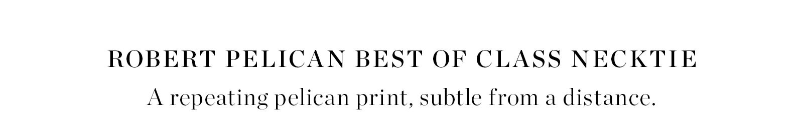 Robert Pelican Best of Class Necktie