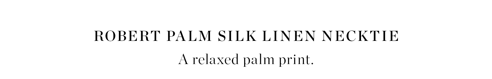 Robert Palm Silk Linen Best of Class Necktie