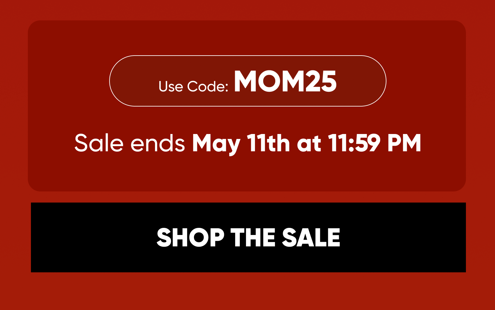 Code: MOM25. Sale ends May 11th at 11:59 PM.  SHOP THE SALE