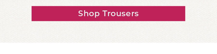 Shop Trousers