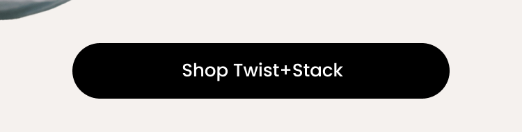 Shop Twist+Stack