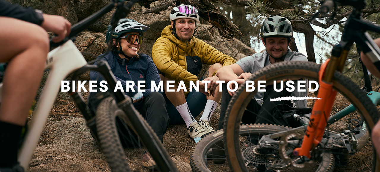 Bikes are meant to be used.