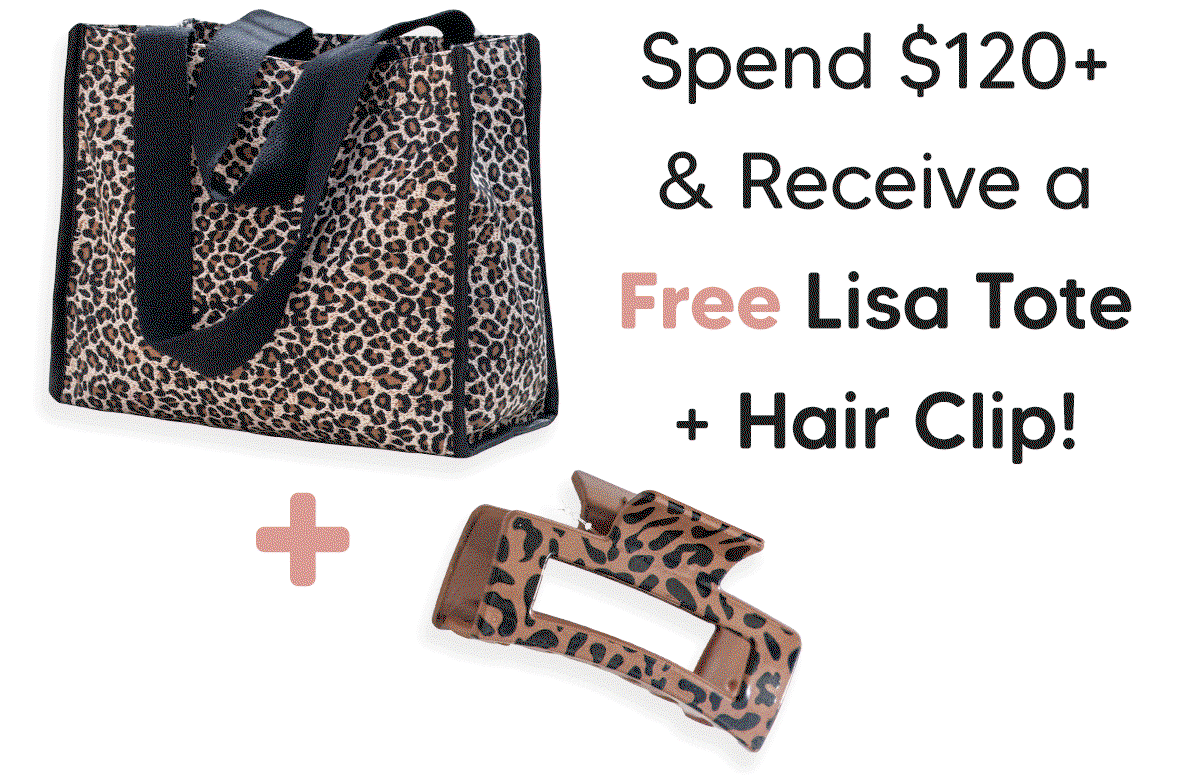 Spend $120, Receive a Free Lisa Tote and Hair Clip