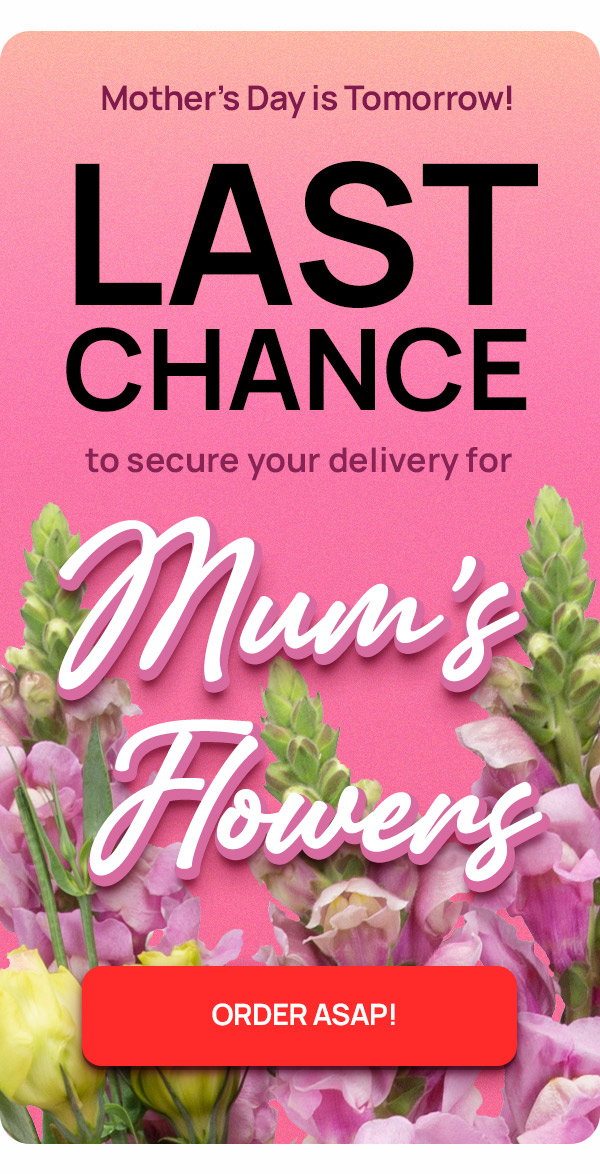 Last Chance to Order For Mum