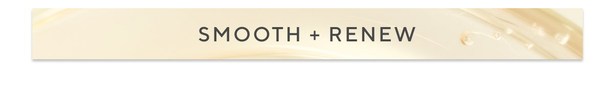 Smooth + Renew