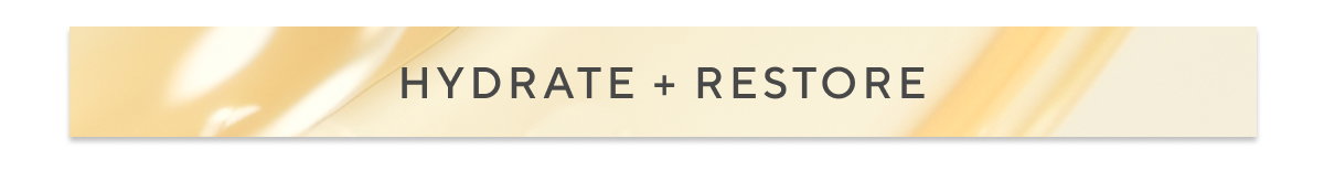 Hydrate + Restore