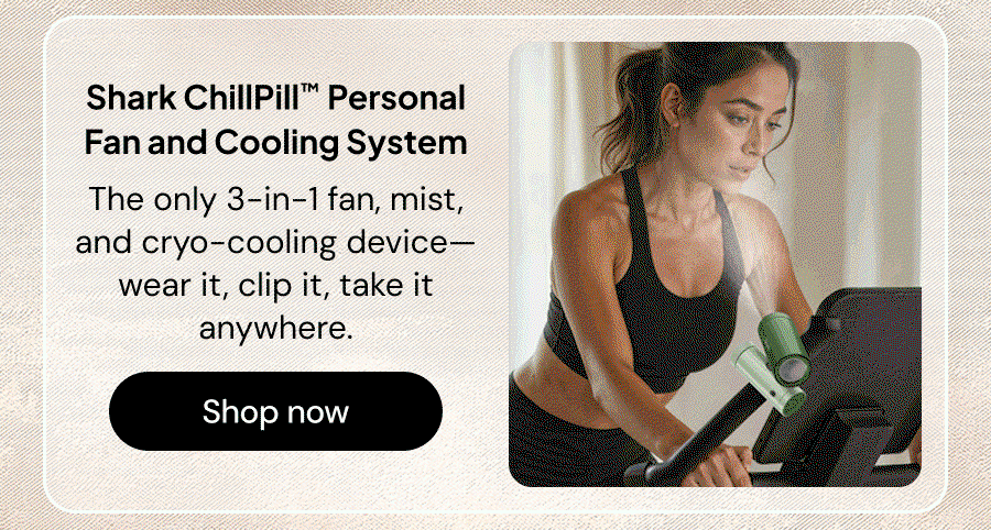 Shark ChillPill Personal Fan and Cooling System. The only 3-in-1 fan, mist, and cryo-cooling device--wear it, clip it, take it anywhere.