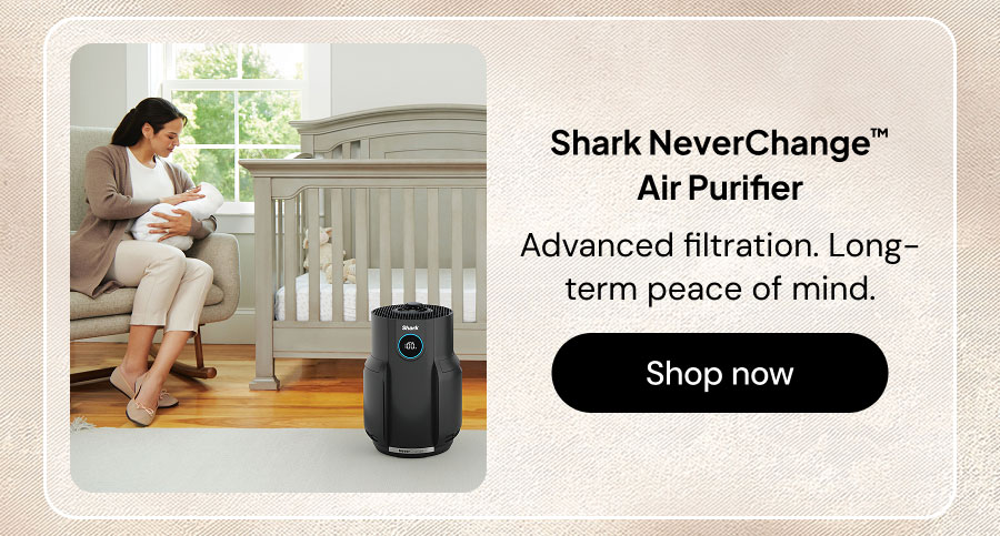 Shark NeverChange Air Purifier. Advanced filtration. Long-term peace of mind.