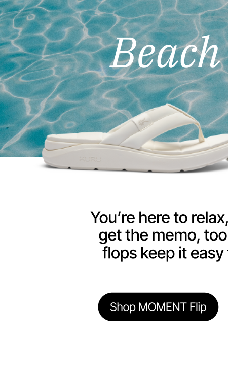 MOMENT Flip - Comfy flip-flops keep it easy to relax from pool to sand.