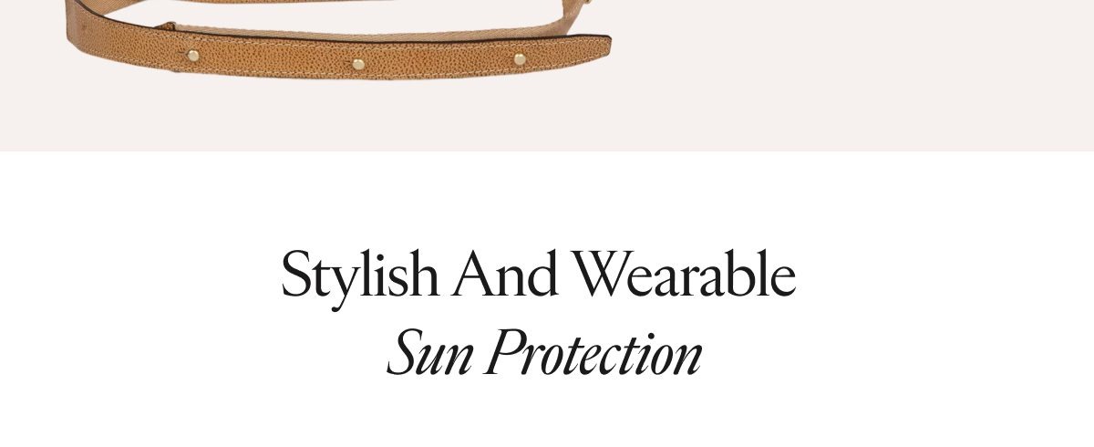 Stylish and wearable sun protection with wide brim hats.