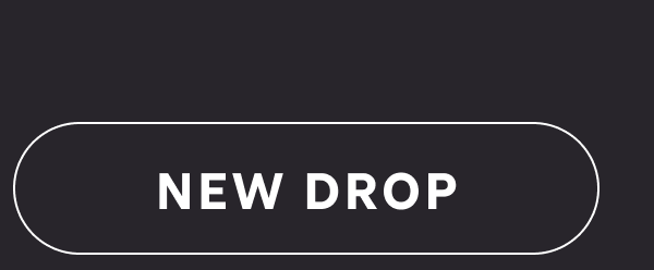 NEW DROP