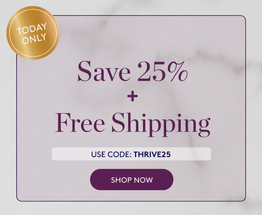 Save 25% Sitewide + Get FREE Shipping with code THRIVE3