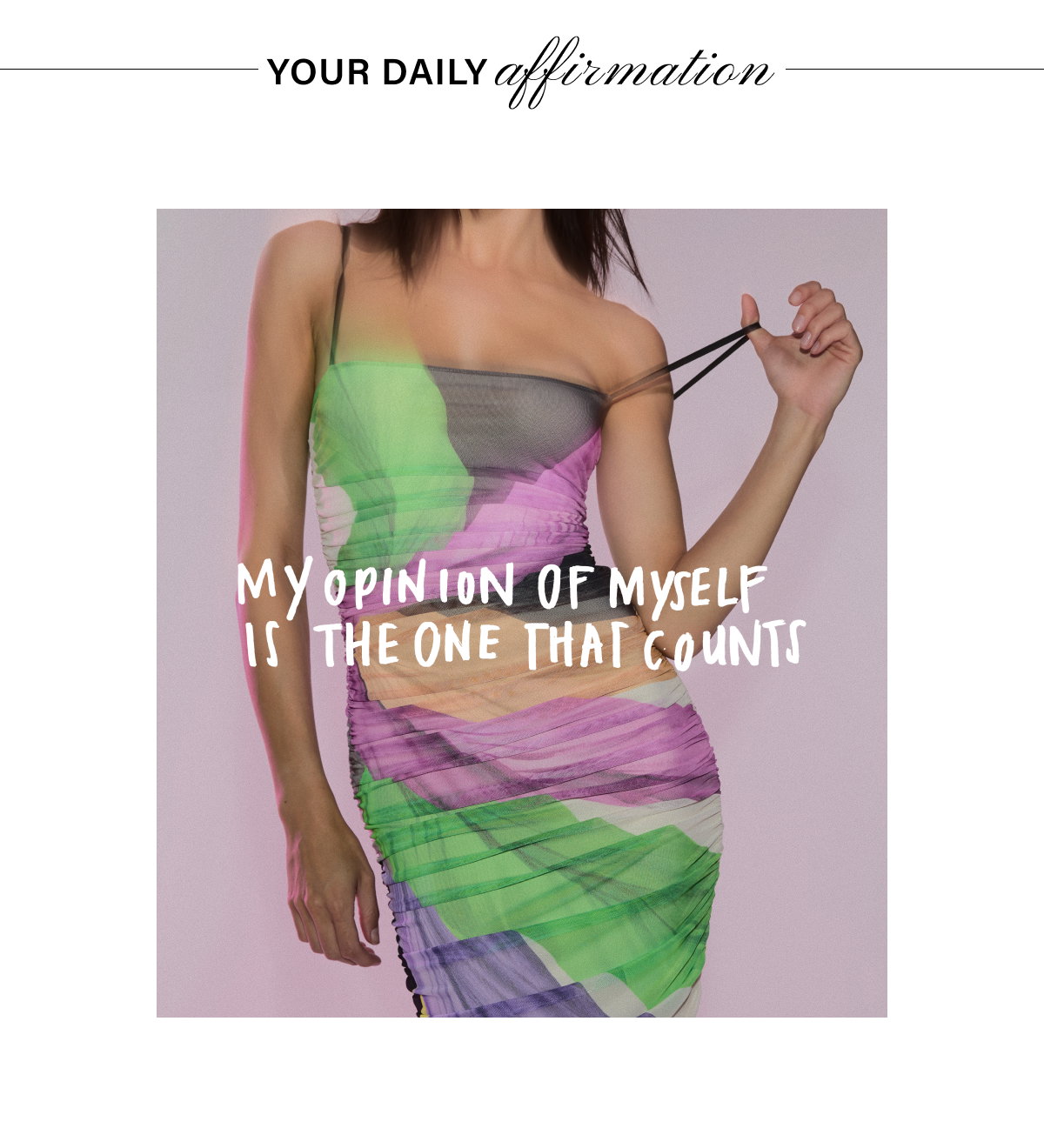 YOUR DAILY AFFIRMATION: MY OPINION OF MYSELF IS THE ONE THAT COUNTS