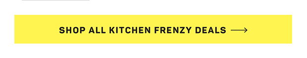 Shop All Kicthen Frenzy Deals
