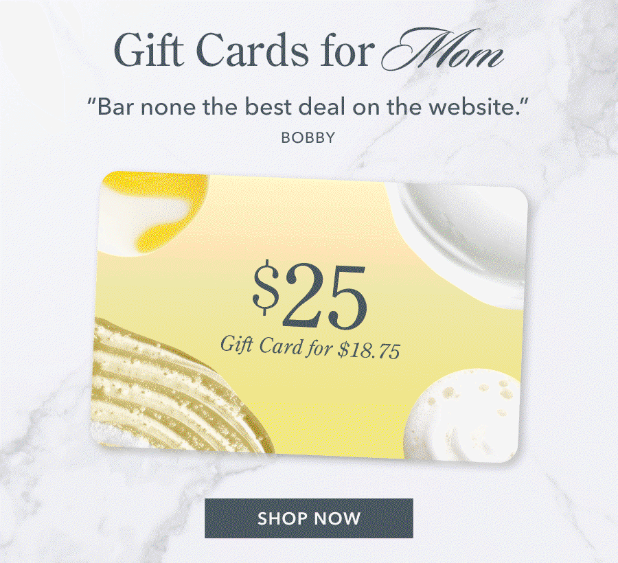 Gift Cards for Mom | 25% OFF | SHOP NOW