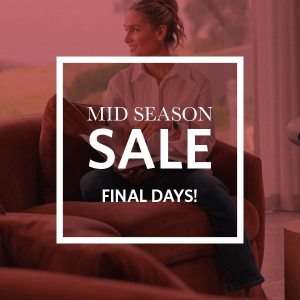 Mid Season Sale - FINAL DAYS - Up to 40% off