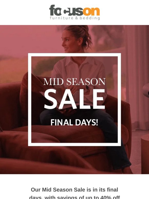 Final days of our Mid Season Sale